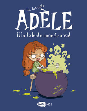 LA TERRIBLE ADÈLE 6. ¡UN TALENTO MONSTRUOSO!