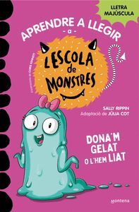 L'ESCOLA DE MONSTRES 10 - DONA'M GELAT O L'HEM LIAT