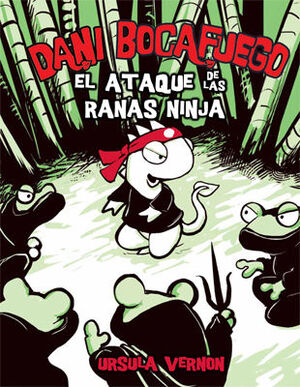 DANI BOCAFUEGO 2. EL ATAQUE DE LAS RANAS NINJA