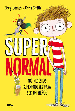 SUPERNORMAL 1. NO NECESITAS SUPORPODERES PARA SER UN HÉROE