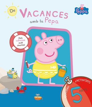 DE VACANCES AMB LA PEPA. QUADERN D'ACTIVITATS 5 ANYS