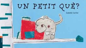 UN PETIT QUÈ?