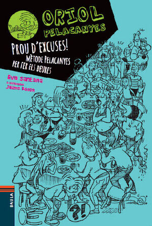 ORIOL PELACANYES 2. PROU D'EXCUSES! MÈTODE PELACANYES PER FER ELS DEURES