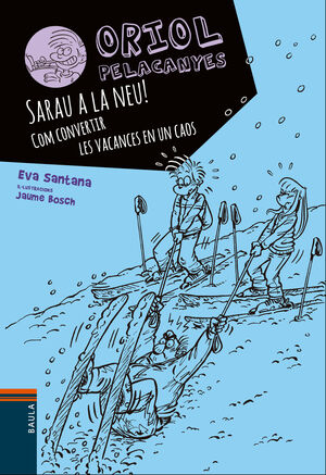ORIOL PELACANYES 7. SARAU A LA NEU!. COM CONVERTIR LES VACANCES EN UN CAOS