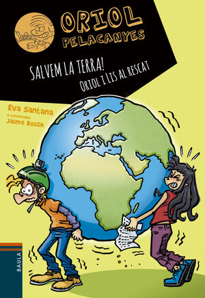 ORIOL PELACANYES 16. SALVEM LA TERRA! ORIOL I LIS AL RESCAT