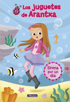 LOS JUGUETES DE ARANTXA 1. SIRENA POR UN DÍA