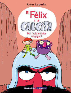 EL FÈLIX I LA CALICITA 2. MAI FACIS ENFADAR UN GEGANT