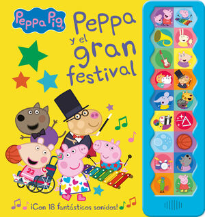 PEPPA PIG Y EL GRAN FESTIVAL (¡CON 18 FANTÁSTICOS SONIDOS!)