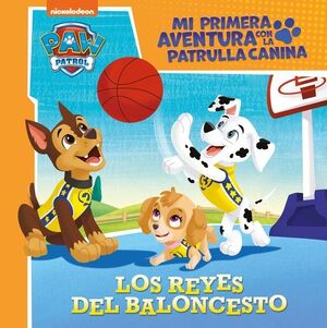 LA PATRULLA CANINA. LOS REYES DEL BALONCESTO