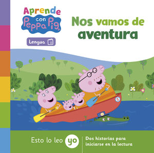 PEPPA PIG. LECTOESCRITURA - APRENDE LENGUA CON PEPPA PIG. NOS VAMOS DE AVENTURA