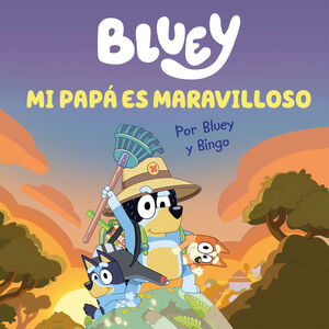 BLUEY. MI PAPÁ ES MARAVILLOSO