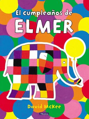 ELMER. EL CUMPLEAÑOS DE ELMER