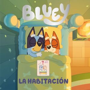 BLUEY. UN CUENTO - LA HABITACIÓN