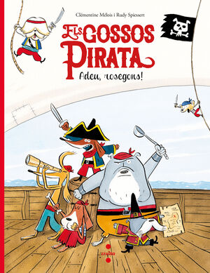 ELS GOSSOS PIRATA. ADEU, ROSEGONS!