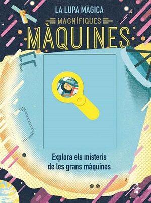 LA LUPA MÀGICA. MAGNÍFIQUES MÀQUINES