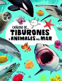 CATÁLOGO DE... TIBURONES Y ANIMALES DEL MAR