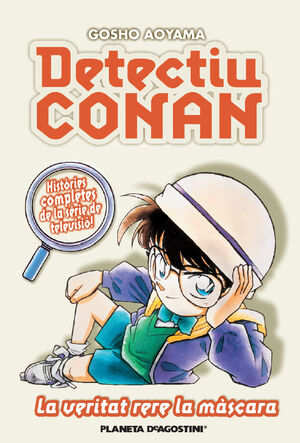 DETECTIU CONAN N. 06 LA VERITAT RERA LA MÀSCARA