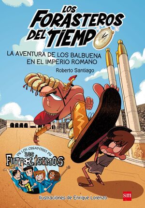 LOS FORASTEROS DEL TIEMPO 3. LA AVENTURA DE LOS BALBUENA EN EL IMPERIO ROMANO