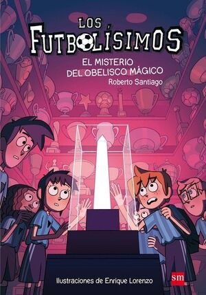 LOS FUTBOLÍSIMOS 12. EL MISTERIO DEL OBELISCO MÁGICO