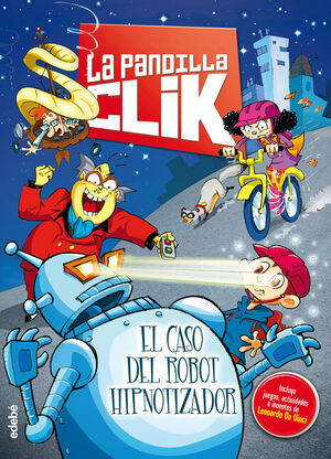 LA PANDILLA CLIK 1. EL CASO DEL ROBOT HIPNOTIZADOR