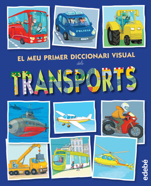 EL MEU PRIMER DICCIONARI VISUAL DELS TRANSPORTS
