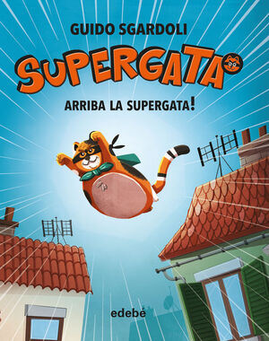 SUPERGATA 1. ¡ARRIBA LA SUPERGATA!