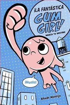 ¡LA FANTÁSTICA GUM GIRL! 1. MASCA TU DESTINO