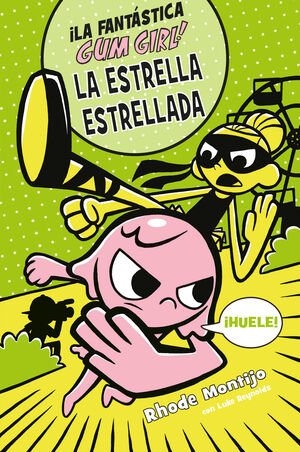 ¡LA FANTÁSTICA GUM GIRL! 3. LA ESTRELLA ESTRELLADA