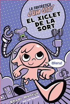 ¡LA FANTÀSTICA GUM GIRL! 2. EL XICLET DE LA SORT