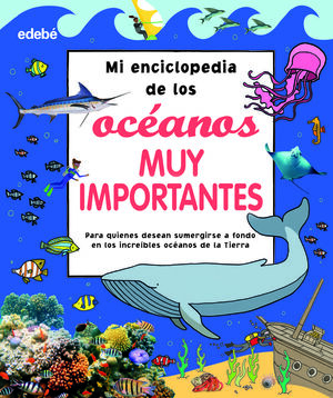 MI ENCICLOPEDIA DE LOS OCEANOS MUY IMPORTANTES