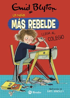 LA NIÑA MÁS REBELDE 1. LA NIÑA MÁS REBELDE LLEGA AL COLEGIO