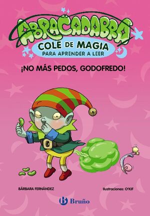 ABRACADABRA. COLE DE MAGIA PARA APRENDER A LEER 6. ¡NO MÁS PEDOS, GODOFREDO!