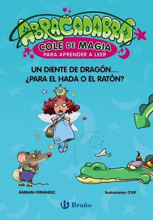 ABRACADABRA. COLE DE MAGIA PARA APRENDER A LEER 7. UN DIENTE DE DRAGÓN... ¿PARA