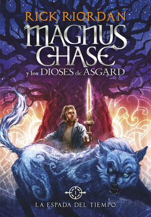 MAGNUS CHASE Y LOS DIOSES DE ASGARD 1. LA ESPADA DEL TIEMPO