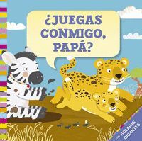 ¿JUEGAS CONMIGO, PAPÁ?