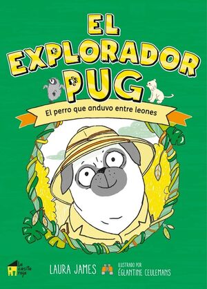 EL EXPLORADOR PUG 3. EL PERRO QUE ANDUVO ENTRE LEONES