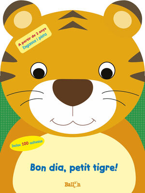 BON DIA, PETIT TIGRE!