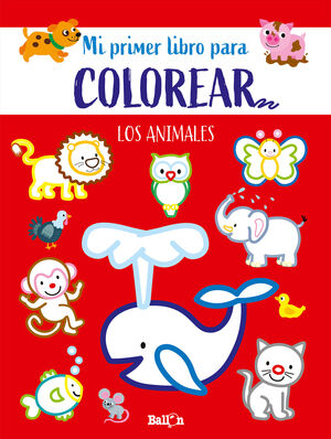 MI PRIMER LIBRO PARA COLOREAR. ANIMALES