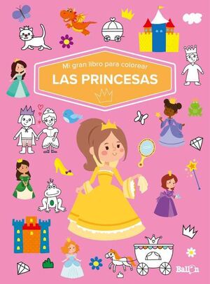 MI GRAN LIBRO PARA COLOREAR - LAS PRINCESAS