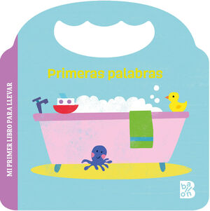 MI PRIMER LIBRO PARA LLEVAR. PRIMERAS PALABRAS